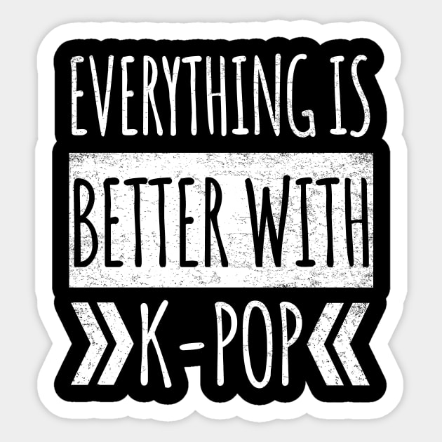 Everything Is Better With K-Pop Sticker by LunaMay